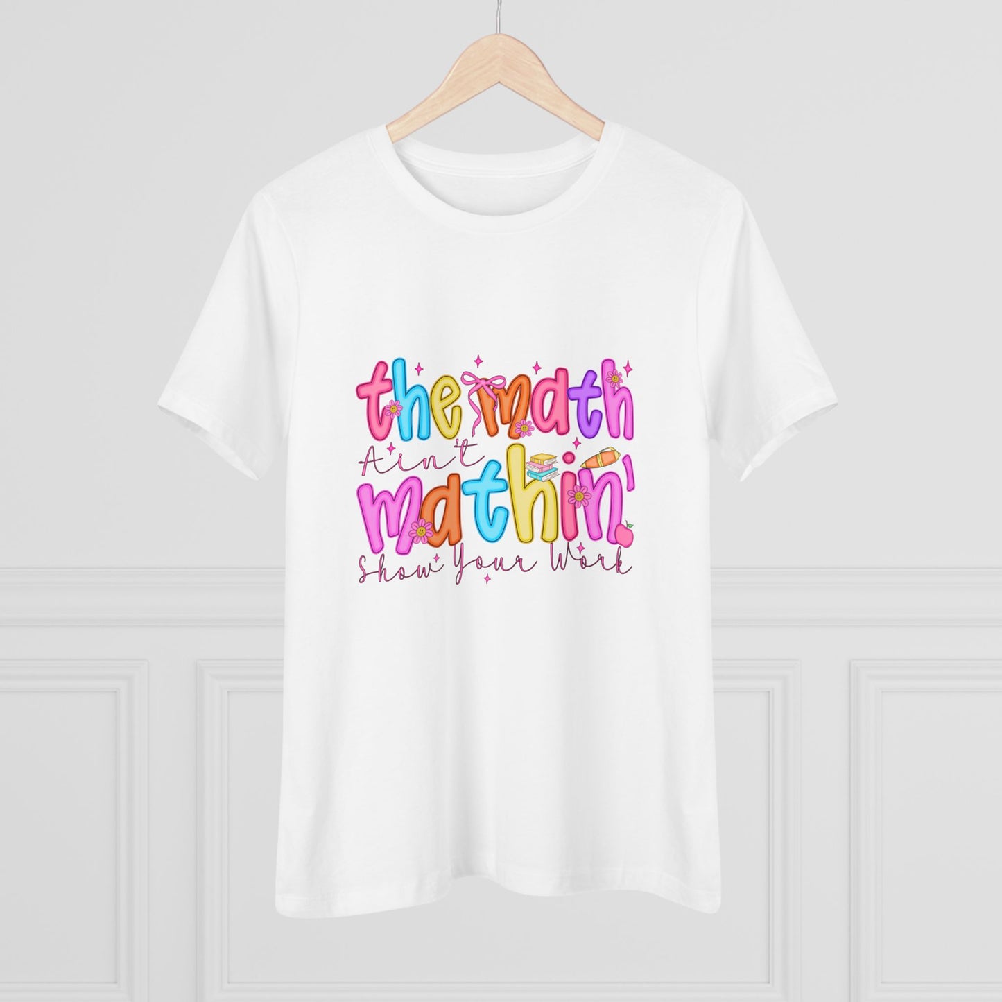 The Math Is Mathin' Women's Graphic Tee — Colorful Teacher/Math Lover Shirt