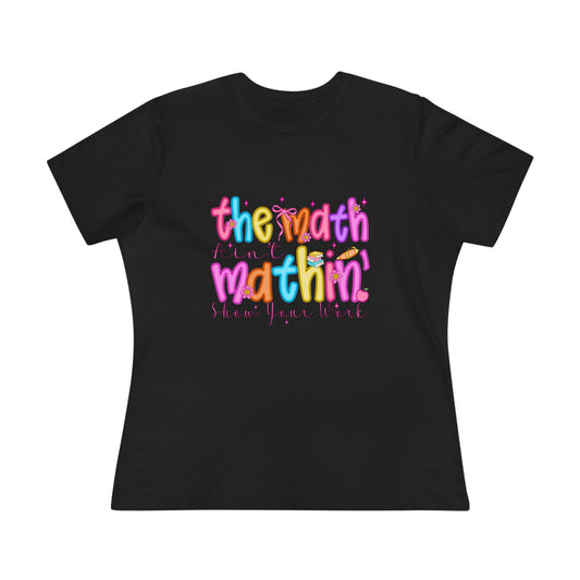The Math Is Mathin' Women's Graphic Tee — Colorful Teacher/Math Lover Shirt