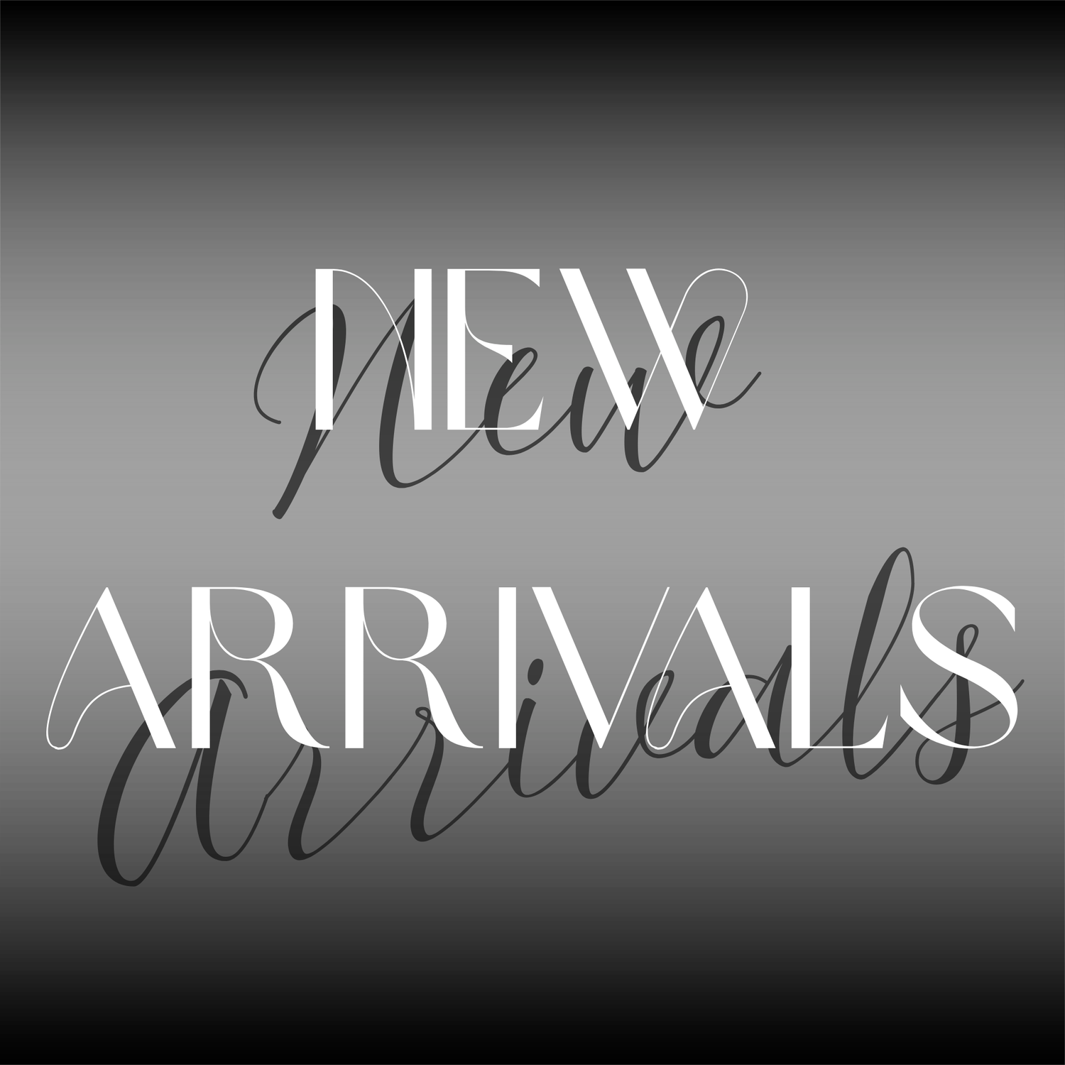 NEW ARRIVALS