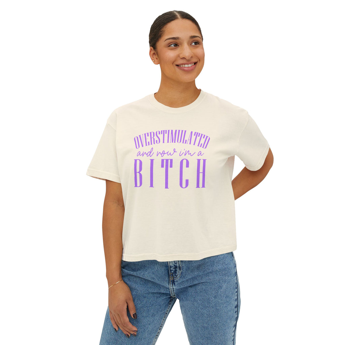 Boxy Tee — “Overstimulated and Won’t Win a Bitch” Graphic