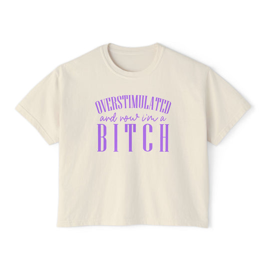 Boxy Tee — “Overstimulated and Won’t Win a Bitch” Graphic