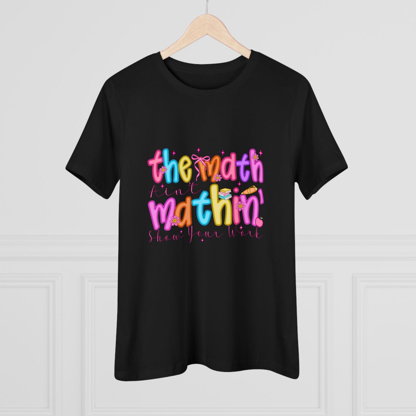 The Math Is Mathin' Women's Graphic Tee — Colorful Teacher/Math Lover Shirt