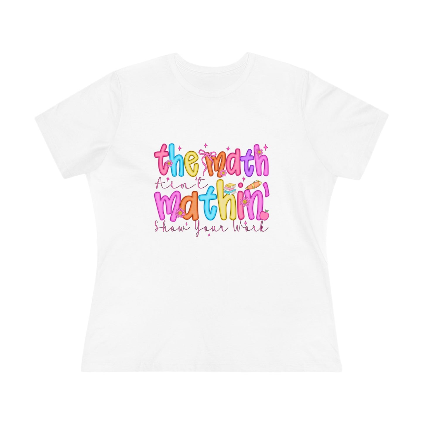 The Math Is Mathin' Women's Graphic Tee — Colorful Teacher/Math Lover Shirt