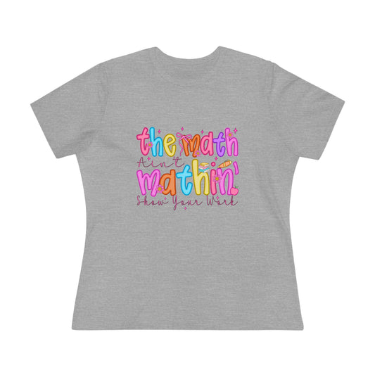 The Math Is Mathin' Women's Graphic Tee — Colorful Teacher/Math Lover Shirt
