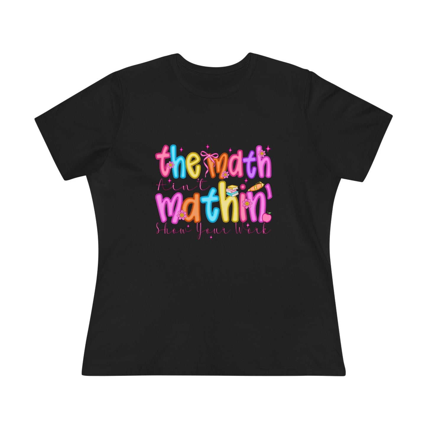 The Math Is Mathin' Women's Graphic Tee — Colorful Teacher/Math Lover Shirt