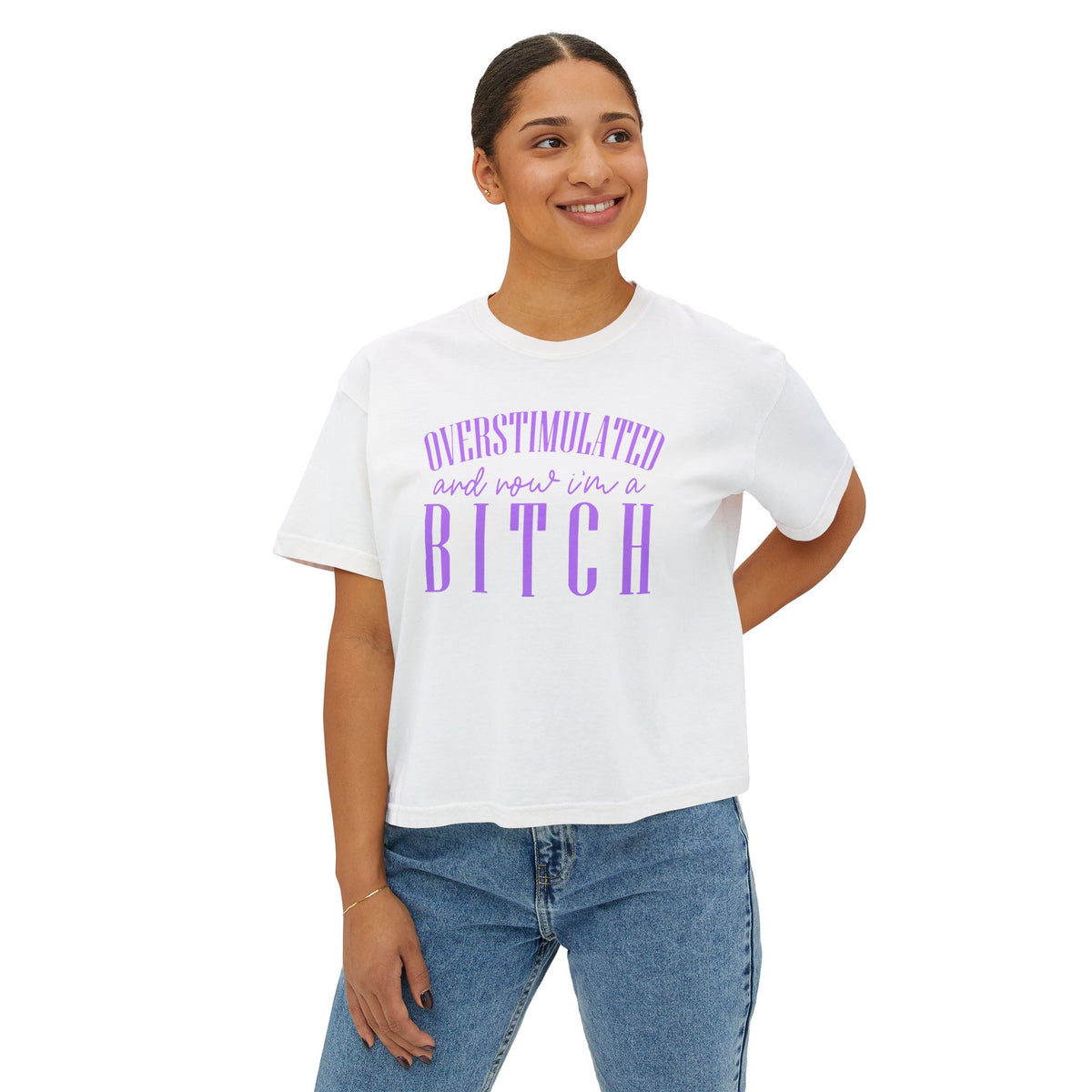 Boxy Tee — “Overstimulated and Won’t Win a Bitch” Graphic